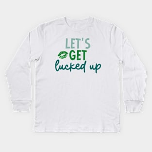 Let's Get Lucked Up Kids Long Sleeve T-Shirt